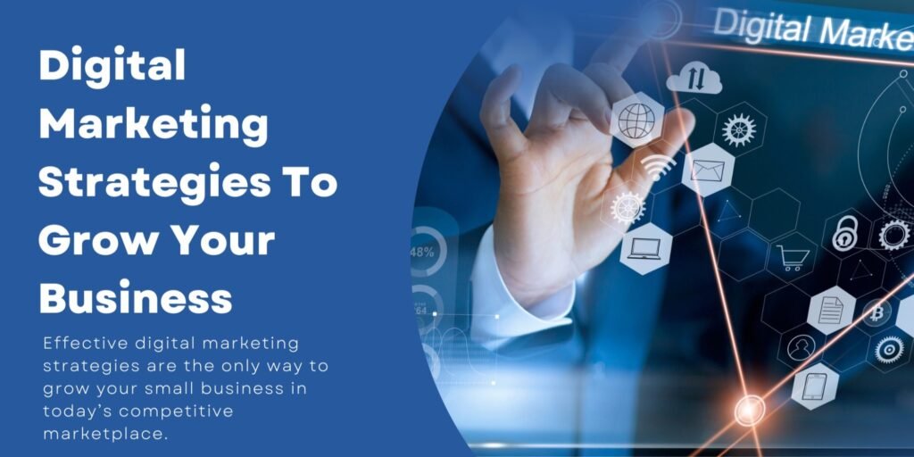 Digital Marketing Strategies To Grow Your Business