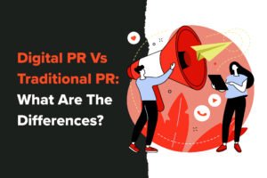 Digital PR Vs Traditional PR